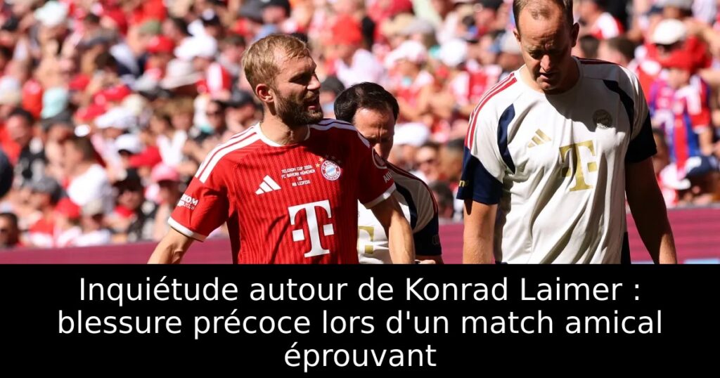Inquiétude autour de Konrad Laimer : blessure précoce lors d&rsquo;un match amical éprouvant