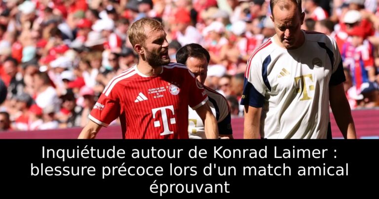 Inquiétude autour de Konrad Laimer : blessure précoce lors d'un match amical éprouvant