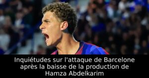Inquiétudes sur l&rsquo;attaque de Barcelone après la baisse de la production de Hamza Abdelkarim