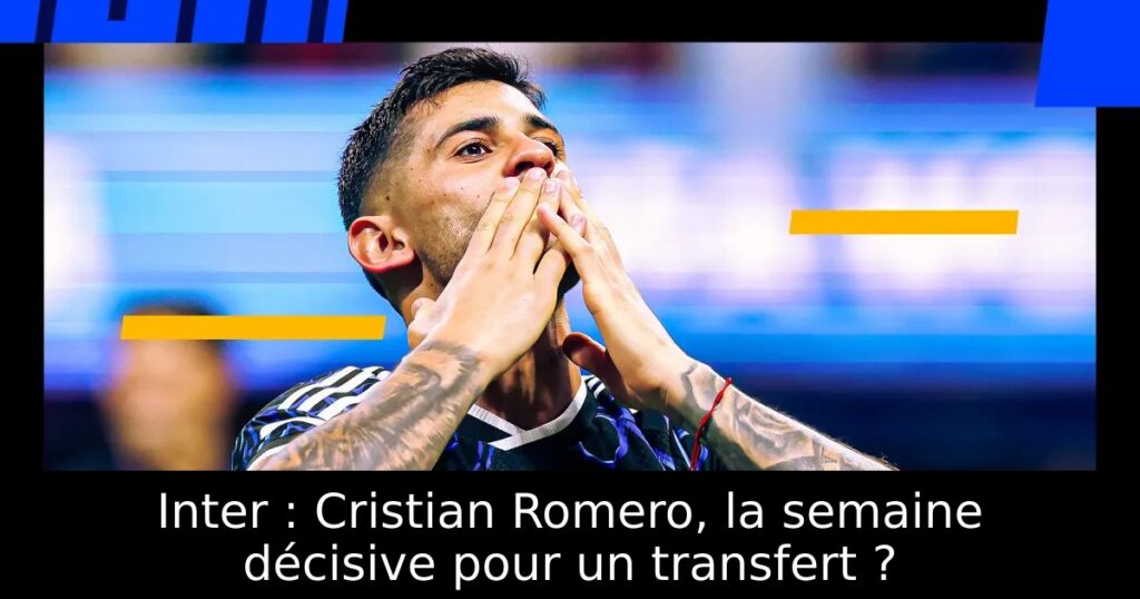 Inter : Cristian Romero, la semaine décisive pour un transfert ?