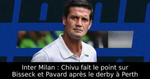 Inter Milan : Chivu fait le point sur Bisseck et Pavard après le derby à Perth