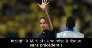 Inzaghi à Al-Hilal : Une mise à risque sans précédent !