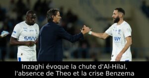 Inzaghi évoque la chute d&rsquo;Al-Hilal, l&rsquo;absence de Theo et la crise Benzema