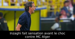 Inzaghi fait sensation avant le choc contre MC Alger