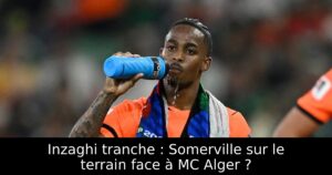 Inzaghi tranche : Somerville sur le terrain face à MC Alger ?
