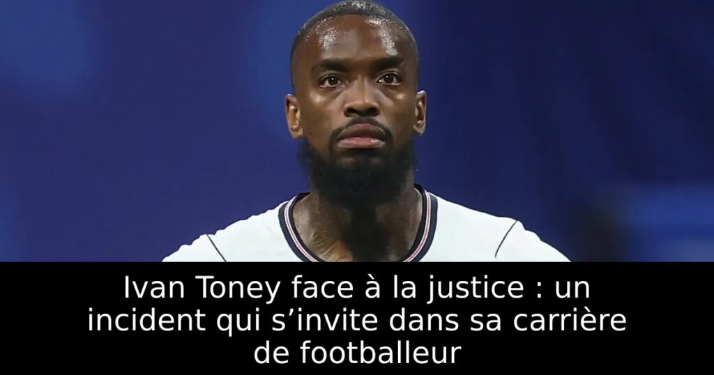Ivan Toney face à la justice : un incident qui s’invite dans sa carrière de footballeur