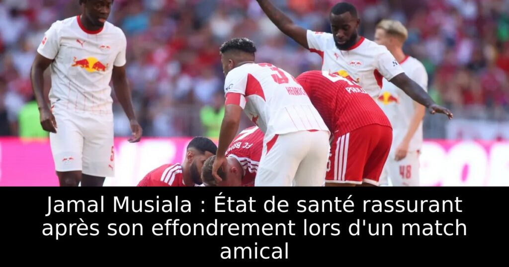Jamal Musiala : État de santé rassurant après son effondrement lors d&rsquo;un match amical
