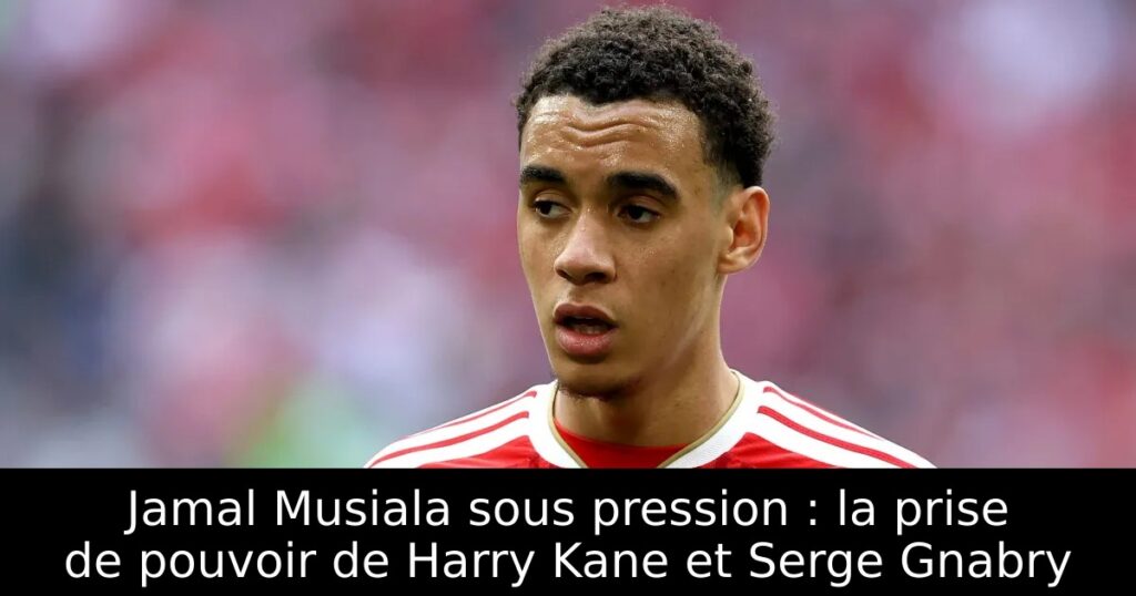Jamal Musiala sous pression : la prise de pouvoir de Harry Kane et Serge Gnabry