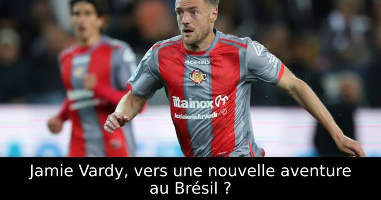 Jamie Vardy, vers une nouvelle aventure au Brésil ?