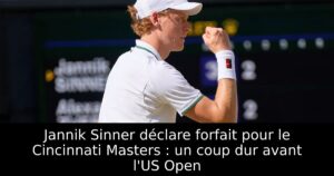 Jannik Sinner déclare forfait pour le Cincinnati Masters : un coup dur avant l&rsquo;US Open