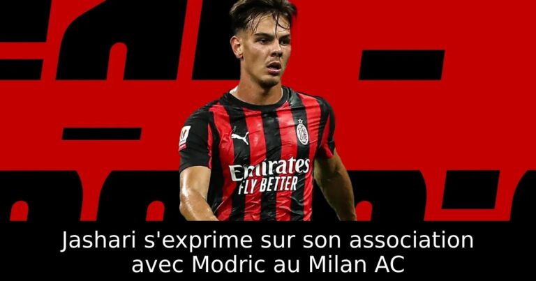 Jashari s'exprime sur son association avec Modric au Milan AC
