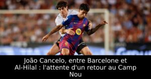 João Cancelo, entre Barcelone et Al-Hilal : l&rsquo;attente d&rsquo;un retour au Camp Nou