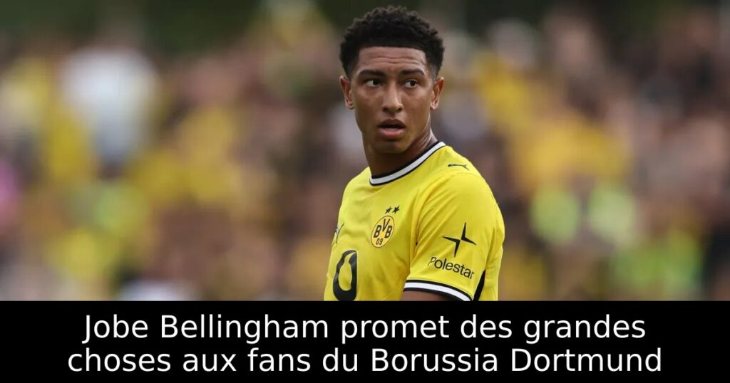 Jobe Bellingham promet des grandes choses aux fans du Borussia Dortmund