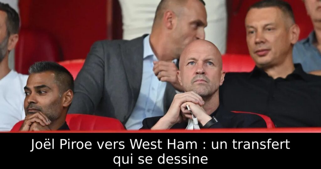 Joël Piroe vers West Ham : un transfert qui se dessine