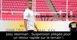Joey Veerman : Suspension allégée pour un retour rapide sur le terrain !