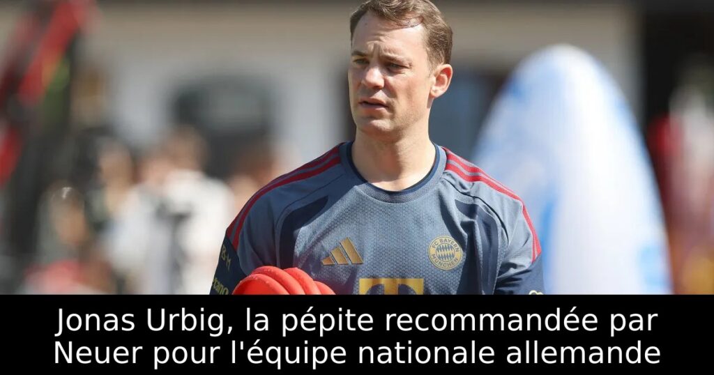 Jonas Urbig, la pépite recommandée par Neuer pour l&rsquo;équipe nationale allemande