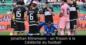 Jonathan Klinsmann : un frisson à la Célébrité du football