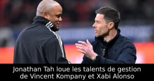 Jonathan Tah loue les talents de gestion de Vincent Kompany et Xabi Alonso