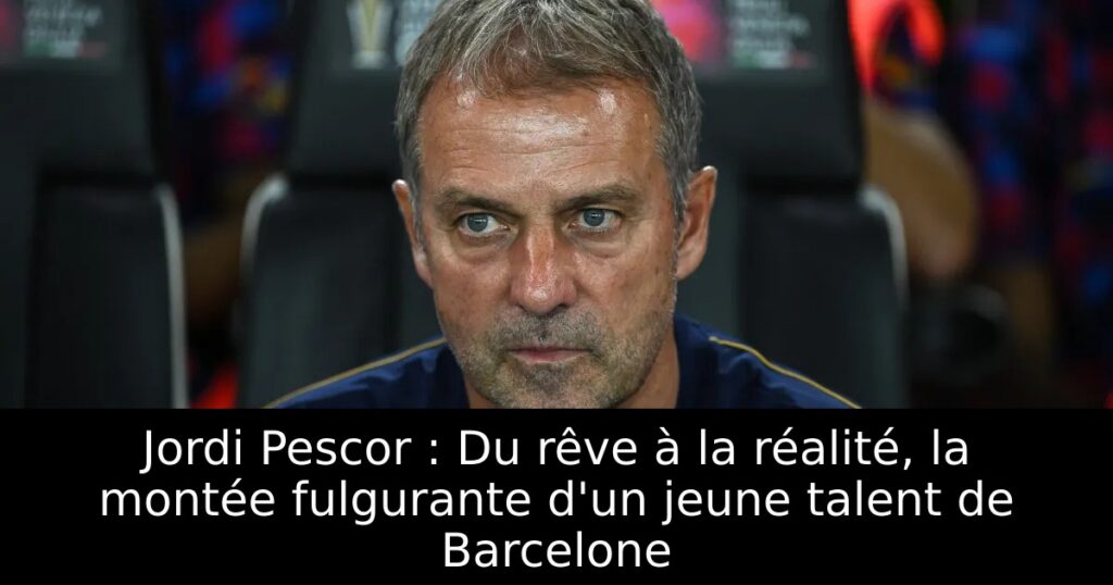 Jordi Pescor : Du rêve à la réalité, la montée fulgurante d&rsquo;un jeune talent de Barcelone