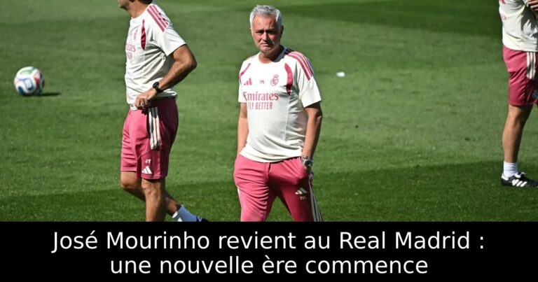 José Mourinho revient au Real Madrid : une nouvelle ère commence