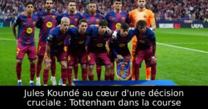 Jules Koundé au cœur d&rsquo;une décision cruciale : Tottenham dans la course