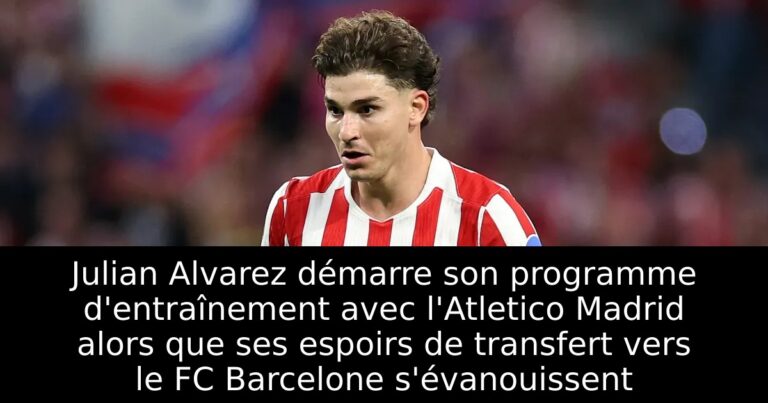 Julian Alvarez démarre son programme d'entraînement avec l'Atletico Madrid alors que ses espoirs de transfert vers le FC Barcelone s'évanouissent