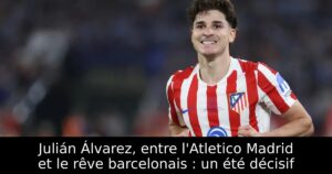 Julián Álvarez, entre l&rsquo;Atletico Madrid et le rêve barcelonais : un été décisif
