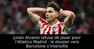 Julian Alvarez refuse de jouer pour l&rsquo;Atletico Madrid : le dossier vers Barcelone s&rsquo;intensifie