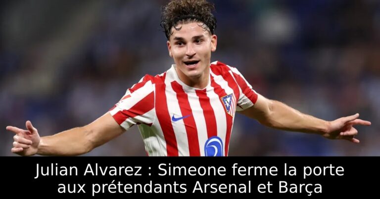 Julian Alvarez : Simeone ferme la porte aux prétendants Arsenal et Barça