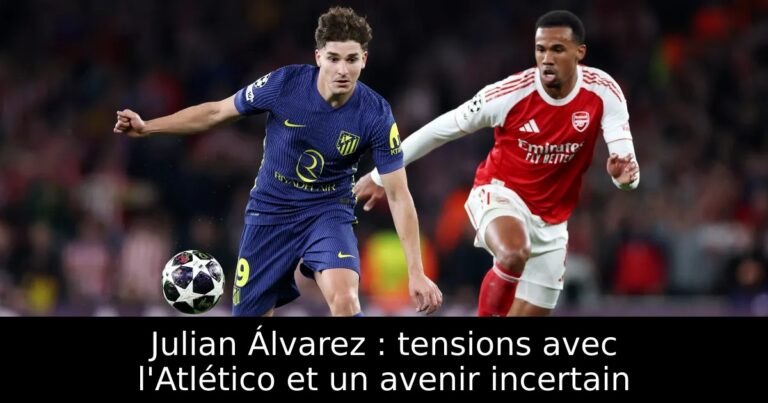 Julian Álvarez : tensions avec l'Atlético et un avenir incertain