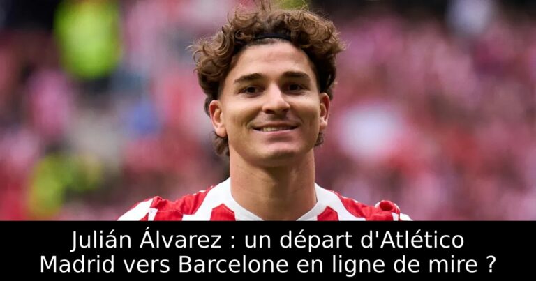 Julián Álvarez : un départ d'Atlético Madrid vers Barcelone en ligne de mire ?
