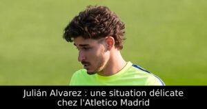 Julián Alvarez : une situation délicate chez l&rsquo;Atletico Madrid