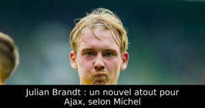 Julian Brandt : un nouvel atout pour Ajax, selon Míchel