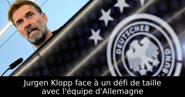 Jurgen Klopp face à un défi de taille avec l'équipe d'Allemagne