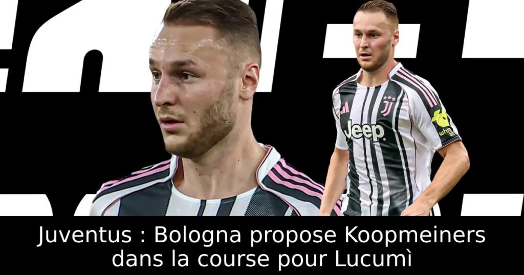Juventus : Bologna propose Koopmeiners dans la course pour Lucumì