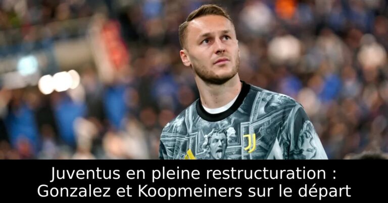 Juventus en pleine restructuration : Gonzalez et Koopmeiners sur le départ