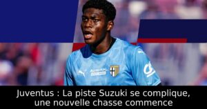 Juventus : La piste Suzuki se complique, une nouvelle chasse commence
