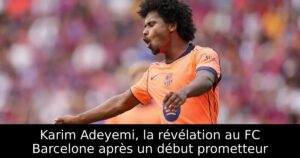 Karim Adeyemi, la révélation au FC Barcelone après un début prometteur