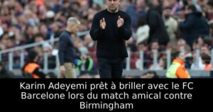 Karim Adeyemi prêt à briller avec le FC Barcelone lors du match amical contre Birmingham