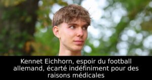 Kennet Eichhorn, espoir du football allemand, écarté indéfiniment pour des raisons médicales