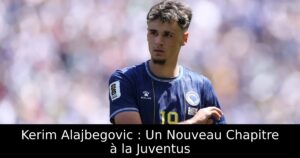 Kerim Alajbegovic : Un Nouveau Chapitre à la Juventus
