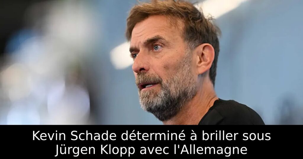 Kevin Schade déterminé à briller sous Jürgen Klopp avec l&rsquo;Allemagne