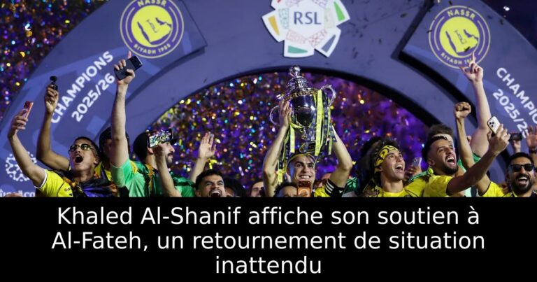 Khaled Al-Shanif affiche son soutien à Al-Fateh, un retournement de situation inattendu