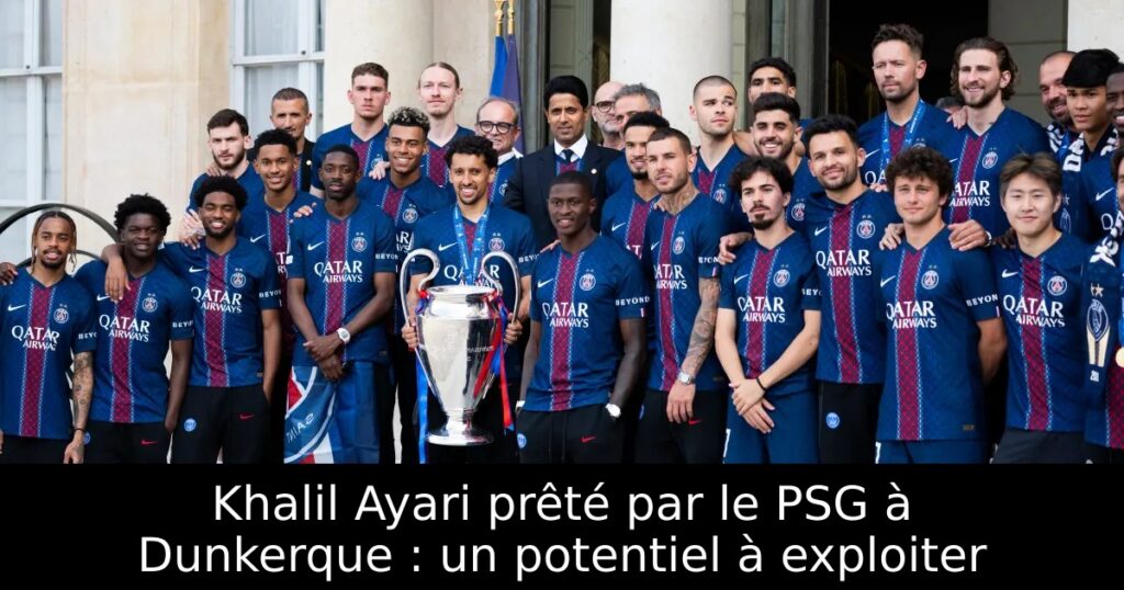 Khalil Ayari prêté par le PSG à Dunkerque : un potentiel à exploiter
