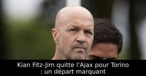 Kian Fitz-Jim quitte l&rsquo;Ajax pour Torino : un départ marquant