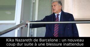 Kika Nazareth de Barcelone : un nouveau coup dur suite à une blessure inattendue