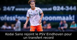 Kodai Sano rejoint le PSV Eindhoven pour un transfert record