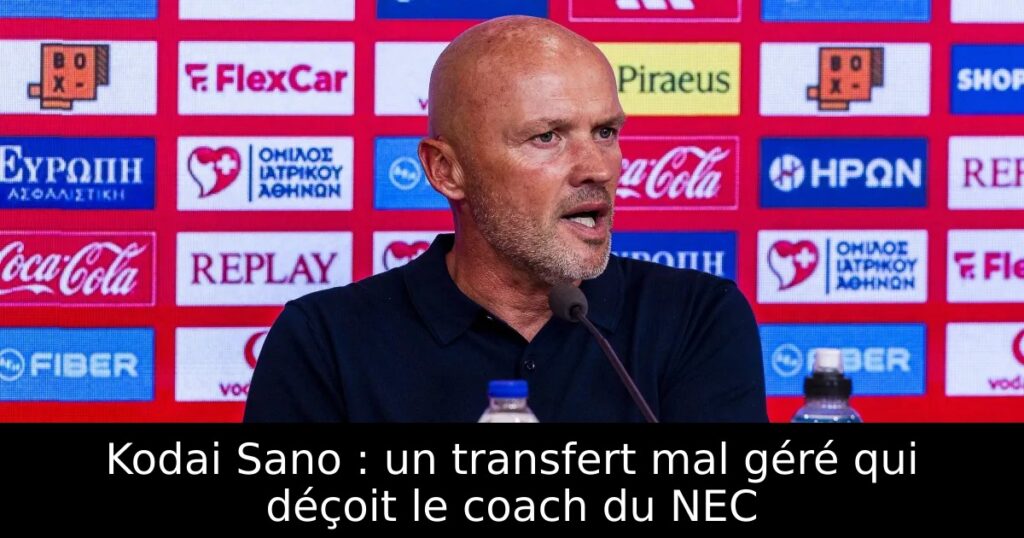 Kodai Sano : un transfert mal géré qui déçoit le coach du NEC