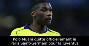 Kolo Muani quitte officiellement le Paris Saint-Germain pour la Juventus