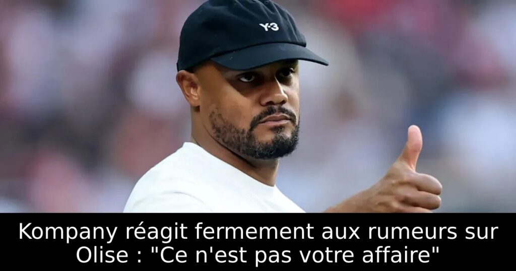 Kompany réagit fermement aux rumeurs sur Olise : « Ce n&rsquo;est pas votre affaire »